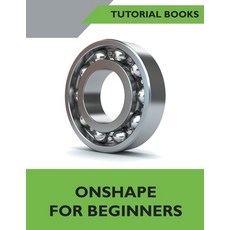 (영문도서) Onshape For Beginners Paperback, Tutorial Books, English, 9798201259723