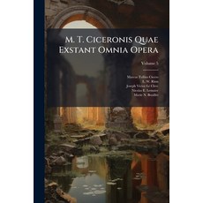 (영문도서)M. T. Ciceronis Quae Exstant Omnia Opera: Cum Deperditorum Fragmentis: In Quatuo... Paperback, Nabu Press, English, 9781271620999