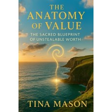 (英文圖書)The Anatomy of Value: The Sacred Blueprint of Unstealable Worth 平裝版, Independently Published, 英文