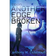 Upon Another Edge Broken: Colony of Edge Novella Book 2 Paperback, Oak Leaf Books LLC, English, 9781950542109