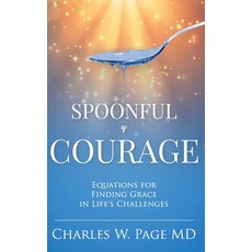 (영문도서) Spoonful of Courage: Equations to Find Grace in Life's Challenges Hardcover, Spoonful of Courage Publishers, English, 9781958827048