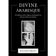(英文圖書)Divine Arabesque: The Influence of Poe Wagner and Baudelaire on Debussy's Mode... 精裝版, Indiana University Press, 英文