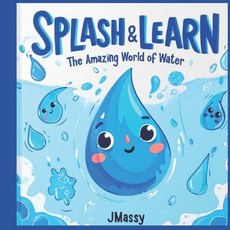 (영문도서)Splash & Learn: The Amazing World of Water Paperback, Independently Published, English, 9798262133864