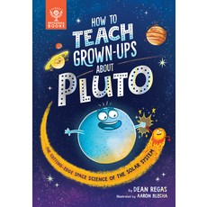 (영문도서) How to Teach Grown-Ups about Pluto: The Cutting-Edge Space Science of the Solar System Hardcover, Britannica Books, English, 9781913750510