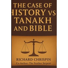 (英文圖書)The Case of History Vs Tanakh and Bible Second Edition 平裝版, Feather Serpent, 英文