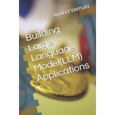 (영문도서) Building Large Language Model(LLM) Applications Paperback, Independently Published, English, 9798326505644