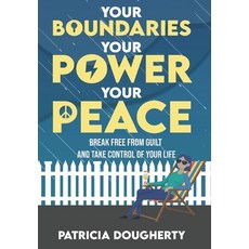 (영문도서)Your Boundaries Your Power Your Peace: Break Free From Guilt And Take Control... Hardcover, Lulu's Blackbird Holdings, LLC, English, 9798218848996