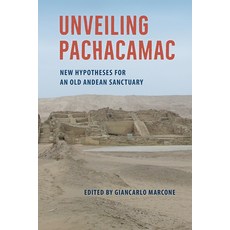 (영문도서) Unveiling Pachacamac: New Hypotheses for an Old Andean Sanctuary Hardcover, University Press of Florida, English, 9780813069333