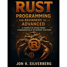 (英文圖書)Rust Programming for Beginners to Advanced: A Complete Guide from Fundamentals t... 平裝版, Independently Published, 英文