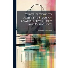 (영문도서)Contributions to Assist the Study of Ovarian Physiology and Pathology Hardcover, Hutson Street Press, English, 9781023911450