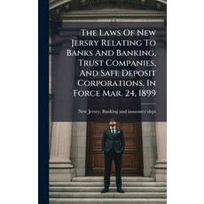 (영문도서)The Laws Of New Jersry Relating To Banks And Banking Trust Companies And Safe... Hardcover, Hutson Street Press, English, 9781024795868