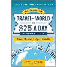 (영문도서) How to Travel the World on $75 a Day: Travel Cheaper Longer Smarter Paperback, Benbella Books, English, 9781637746646
