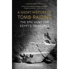 (영문도서) A Short History of Tomb-Raiding: The Epic Hunt for Egypt's Treasures Paperback, Reaktion Books, English, 9781789149524