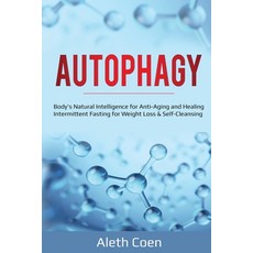(영문도서) Autophagy: Body's Natural Intelligence for Anti-Aging and Healing - Intermitten... Paperback, Lee Digital Ltd. Liability ..., English, 9781087864754