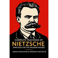 (영문도서)Complete Teachings of Nietzsche Simplified for the Modern Reader: Morality Ethi... Paperback, Grapevine, English, 9789371237642