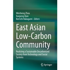 East Asian Low-Carbon Community: Realizing a Sustainable Decarbonized Society from Technology and So... Hardcover, Springer, English, 9789813343382
