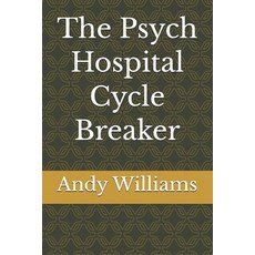 (영문도서)The Psych Hospital Cycle Breaker Paperback, Independently Published, English, 9798195931742
