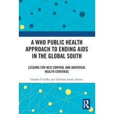 (英文圖書)A Who Public Health Approach to Ending AIDS in the Global South: Lessons for Ncd... 平裝版, Routledge, 英文