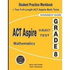 ACT Aspire Subject Test Mathematics Grade 8: Student Practice Workbook + Two Full-Length ACT Aspire ... Paperback, Math Notion, English, 9781636200699