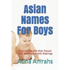 (영문도서) Asian Names For Boys: More than 26 500 Most Asian Baby Names with Meanings Paperback, Independently Published, English, 9781729203675