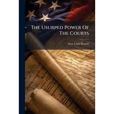 (영문도서)The Usurped Power Of The Courts Paperback, Hutson Street Press, English, 9781024329117