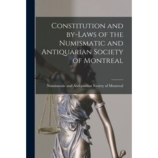 (영문도서) Constitution and By-laws of the Numismatic and Antiquarian Society of Montreal [microform] Paperback, Legare Street Press, English, 9781014758439