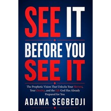 (영문도서)See It Before You See It: The Prophetic Vision That Unlocks Your Harvest Your D... Paperback, Independently Published, English, 9798185054055