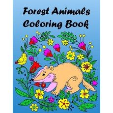 Forest Animals Coloring Book: An Adult Coloring Book Badger Bear Fawn Fox Mouse Puppy-Dog Rabb... Paperback, Independently Published, English, 9798594814745