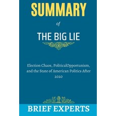 (영문도서) The Big Lie: Election Chaos Political Opportunism and the State of American Politics After ... Paperback, Independently Published, English, 9798842487844