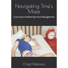 (영문도서) Navigating Time's Maze: A Journey to Mastering Time Management Paperback, Independently Published, English, 9798880038985