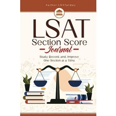 LSAT Section Score Journal: Study Record and Improve One Section at a Time [paperback], LSAT Section Score Journal: St