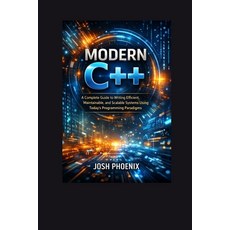 (영문도서)Modern C++: A Complete Guide to Writing Efficient Maintainable and Scalable Sy... Paperback, Independently Published, English, 9798242528628