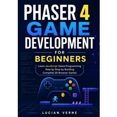 (영문도서)Phaser 4 Game Development for Beginners: Learn JavaScript Game Programming Step... Paperback, Independently Published, English, 9798189898792