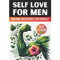 (영문도서) Self Love Book for Men: Building True Respect for Yourself Paperback, Independently Published, English, 9798305865448
