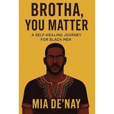(英文圖書)Brotha You Matter: A Self-Healing Journey for Black Men 平裝版, Independently Published, 英文
