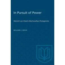 (영문도서) In Pursuit of Power: Heinrich von Kleist's Machiavellian Protagonists Paperback, University of Toronto Press, English, 9781487585198