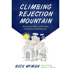 Climbing Rejection Mountain: An Actor's Path to Success Stability and Self-Esteem Paperback, Applause Books