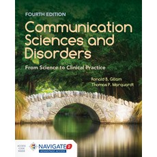 Communication Sciences and Disorders: From Science to Clinical Practice Hardcover, Jones & Bartlett Publishers