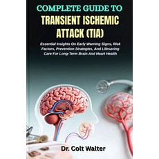 (영문도서)Complete Guide to Transient Ischemic Attack (Tia): Essential Insights On Early W... Paperback, Independently Published, English, 9798268948387
