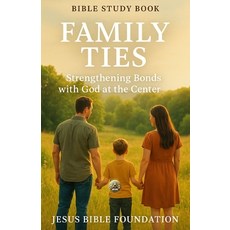 (英文圖書)Bible Study Book Family Ties: Strengthening Bonds with God at the Center 平裝版, Independently Published, 英文