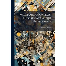 (영문도서)Mechanica Quaedam Theoremata Atque Problemata Paperback, Nabu Press, English, 9781178835816
