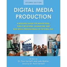 (영문도서) Digital Media Production: A Resource Guide for Advertisers Public Relations Journalism and... Paperback, Cognella Academic Publishing, English, 9781793585615