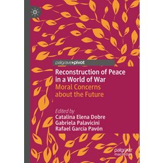 (영문도서)Reconstruction of Peace in a World of War: Moral Concerns about the Future Hardcover, Palgrave MacMillan, English, 9783031951220