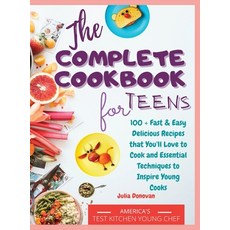 The Complete Cookbook for Teens: 100 + Fast and Easy Delicious Recipes that You'll Love to Cook and ... Hardcover, Giandomenico Piscitelli, English, 9789962135395