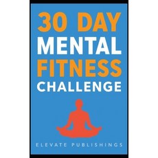 (영문도서)From Stuck to Unstoppable: The 30-Day Mental Fitness Challenge Paperback, Independently Published, English, 9798269719986