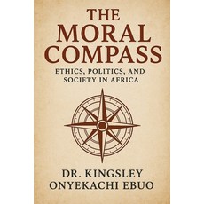 (英文圖書)The Moral Compass: Ethics Politics and Society in Africa 平裝版, Independently Published, 英文