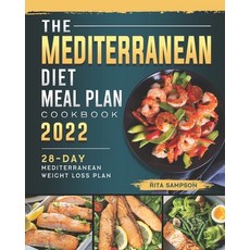 (영문도서) The Mediterranean Diet Meal Plan Cookbook 2022: 28-Day Mediterranean Weight Loss Plan Paperback, Independently Published, English, 9798477385621