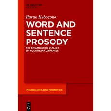 (영문도서) Word and Sentence Prosody: The Endangered Dialect of Koshikijima Japanese Paperback, Walter de Gruyter, English, 9783111523156