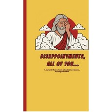 (영문도서)Disappointments All of You...: A journal for those who are exhausted by everyon... Hardcover, Notion Press, English, 9798901762899