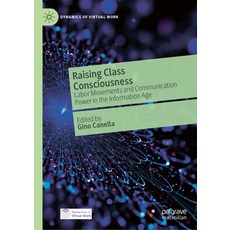 (外文書)Raising Class Consciousness: Labor Movements and Communication Power in the Infor... Hardcover, Palgrave MacMillan, English